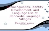 Sociolinguistics, Identity Development, and Language Use at Concordia Language Villages Meredith Hanson © 2007 Meredith Hanson Meredith Hanson © 2007 Meredith.