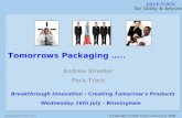 Www.pack-track.com pack-track for today & beyond Tomorrows Packaging ….. Andrew Streeter Pack-Track Breakthrough Innovation - Creating Tomorrow's Products.