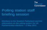 Polling station staff briefing session Elections to the Scottish Parliament and the referendum on the voting system for UK Parliamentary elections – 5.