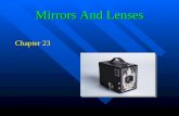 Mirrors And Lenses Chapter 23. Introduction Images can be formed by plane or spherical mirrors and by lenses. Images can be formed by plane or spherical.