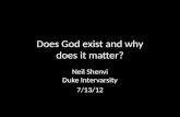 Does God exist and why does it matter? Neil Shenvi Duke Intervarsity 7/13/12.