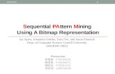 Sequential PAttern Mining Using A Bitmap Representation Jay Ayres, Johannes Gehrke, Tomi Yiu, and Jason Flannick Dept. of Computer Science Cornell University.