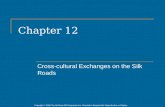 Copyright © 2006 The McGraw-Hill Companies Inc. Permission Required for Reproduction or Display. Chapter 12 Cross-cultural Exchanges on the Silk Roads.