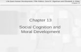 Life-Span Human Development, Fifth Edition, Carol K. Sigelman and Elizabeth A. Rider Chapter 13 Chapter 13 Social Cognition and Moral Development.