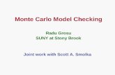 Monte Carlo Model Checking Radu Grosu SUNY at Stony Brook Joint work with Scott A. Smolka.