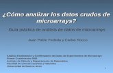 1 ¿Cómo analizar los datos crudos de microarrays? Análisis Exploratorio y Confirmatorio de Datos de Experimentos de Microarrays Primer Cuatrimestre 2006.
