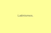 Latinismos.. Latinismos Ibid. (ibidem). Significa “en el mismo lugar”, y se emplea cuando se está citando de nuevo una obra citada en la nota inmediatamente.