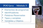 Elementos de programas  Identificadores  Palabras Reservadas  Tipos y variables  Variables y Objetos POO Java Módulo 3.