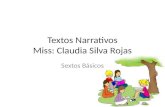 Textos Narrativos Miss: Claudia Silva Rojas Sextos Básicos.