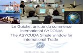 CNUCED-UNCTAD - Dakar- 5 Novembre 2008 Le Guichet unique du commerce international SYDONIA The ASYCUDA Single window for international Trade.