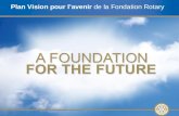 1 Plan Vision pour lavenir de la Fondation Rotary.