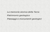 La memoria storica della Terra Patrimonio geologico Paesaggi e monumenti geologici.