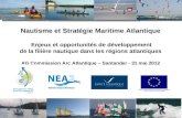 1 Nautisme et Stratégie Maritime Atlantique Enjeux et opportunités de développement de la filière nautique dans les régions atlantiques AG Commission Arc.
