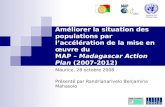 Système des Nations Unies Améliorer la situation des populations par laccélération de la mise en œuvre du MAP – Madagascar Action Plan (2007-2012) Maurice,