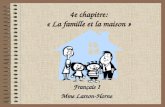 4e chapitre: « La famille et la maison » Français I Mme Larson-Horne.