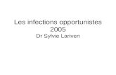 Les infections opportunistes 2005 Dr Sylvie Lariven.