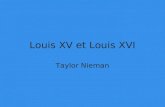 Louis XV et Louis XVI Taylor Nieman. Louis XV Louis XV est né à Versailles le 15 février en 1710. Il sappelait le Bien-Aimé et il était le roi de France.