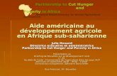 Aide américaine au développement agricole en Afrique sub-saharienne Julie Howard Directrice exécutive et administratrice Partnership to Cut Hunger and.
