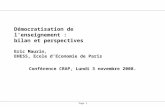 Page 1 Démocratisation de lenseignement : bilan et perspectives Eric Maurin, EHESS, Ecole dEconomie de Paris Conférence CRAP, Lundi 3 novembre 2008.