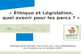 Colloque de la Société Nationale Des Parcs Zoologiques du 9 octobre au 11 octobre 2013 « Éthique et Législation, quel avenir pour les parcs ? » « Éthique.