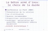 17-19 Octobre 2006CONFERENCES LE PONT1 Le béton armé dinox: le choix de la durée Conférence Le Pont 2004: Présentation de la solution Cas dutilisation.
