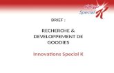 BRIEF : RECHERCHE & DEVELOPPEMENT DE GOODIES Innovations Special K.