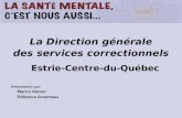 La Direction générale des services correctionnels Estrie-Centre-du-Québec Présentation par: Marco Hamel Rébecca Arseneau.