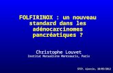 FOLFIRINOX : un nouveau standard dans les adénocarcinomes pancréatiques ? Christophe Louvet Institut Mutualiste Montsouris, Paris SFCP, Ajaccio, 10/05/2012.