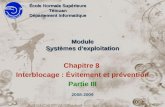 Module Systèmes dexploitation Chapitre 8 Interblocage : Évitement et prévention Partie III École Normale Supérieure Tétouan Département Informatique 2008-2009.