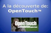 A la découverte de: OpenTouch. Les différents packages de la nouvelle offre OpenTouch R1.0OpenTouch Business Edition OpenTouch Max 1 500 utilisateurs.