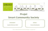 Projet Smart Community Society Auteur : Francis Karolewicz Projet : Solidarité Sociale Economique et Ecologique - Copyright 2012 Lancement : Lundi 18 Février.