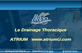 Le Drainage Thoracique ATRIUM . La cavité thoracique Elle est définie par : –Le sternum en avant –Les vertèbres avec les muscles intercostaux.