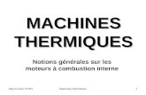 Marcel Ginu POPAMachines thermiques1 MACHINES THERMIQUES Notions générales sur les moteurs à combustion interne.