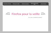 Firefox pour la veille Par Julien LOMBARD-DONNET Présentation de FirefoxFirefox pour la veilleAutres fonctions Firefox et le cycle de la veille Guide des.