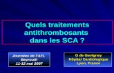 Quels traitements antithrombosants dans les SCA ? G de Gevigney G de Gevigney Hôpital Cardiologique Hôpital Cardiologique Lyon, France Lyon, France Journées.