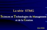 La série STMG S ciences et T echnologies du Management et de la G estion Série STMG.