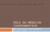 RÔLE DU MÉDECIN COORDONNATEUR Dr Mireille Bonierbale MC- Psychiatre – Sexologue Service du Pr C Lançon – CHU Ste Marguerite CRIR- AVS PACA.