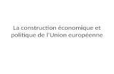 La construction économique et politique de lUnion européenne.