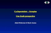 Cyclopentolate – Atropine Une étude prospective Alain Péchereau & Marie Anoma.