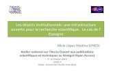 Les dépôts institutionnels: une infrastructure ouverte pour la recherche scientifique. Le cas de l Espagne Alicia López Medina (UNED) Atelier national.