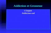 Addiction et Grossesse -I Jaquet Addiction sud. Place du problème : fréquent et complexe 20 à 25 % de la population toxicomane est féminine, période de.
