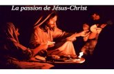 La passion de Jésus-Christ. j ai désiré prendre ce repas de la Pâques avec vous.