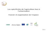 Les spécificités de lagriculture face à lurbanisation Foncier et organisation de lespace 2013.