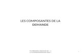 LES COMPOSANTES DE LA DEMANDE Macroéconomie - chapitre 3 - Les composantes de la demande 1 Macroéconomie - chapitre 3 - Les composantes de la demande -
