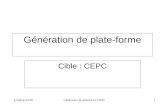Jc/md/lp-01/05Génération de plateforme CEPC1 Génération de plate-forme Cible : CEPC.