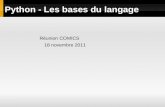Python - Les bases du langage Réunion COMICS 18 novembre 2011.