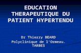 EDUCATION THERAPEUTIQUE DU PATIENT HYPERTENDU Dr Thierry BEARD Polyclinique de lOrmeau. TARBES.