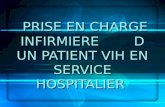 PRISE EN CHARGE INFIRMIERE D UN PATIENT VIH EN SERVICE HOSPITALIER PRISE EN CHARGE INFIRMIERE D UN PATIENT VIH EN SERVICE HOSPITALIER.