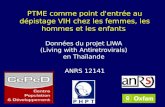 PTME comme point d'entrée au dépistage VIH chez les femmes, les hommes et les enfants Données du projet LIWA (Living with Antiretrovirals) en Thaïlande.