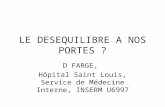 LE DESEQUILIBRE A NOS PORTES ? D FARGE, Hôpital Saint Louis, Service de Médecine Interne, INSERM U6997.